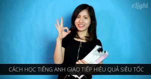 Cách-học-tiếng-anh-giao-tiếp-hiệu-quả-siêu-tốc