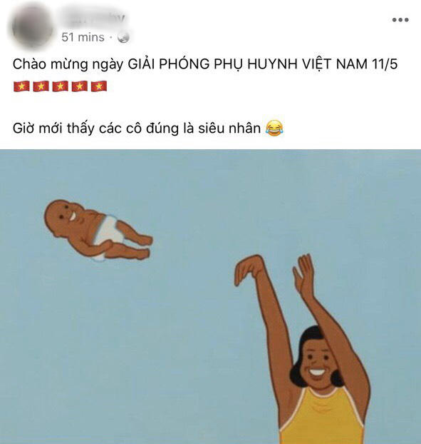 Ngày 11/5 xứng đáng trở thành ngày Giải phóng phụ huynh Việt Nam. Phải đăng vội status năm sau còn kỷ niệm ngày siêu hạnh phúc này.